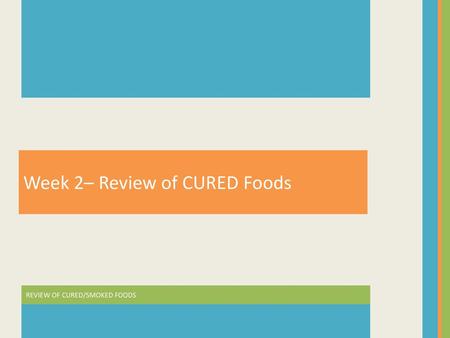 Week 2– Review of CURED Foods