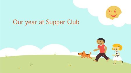 Our year at Supper Club.