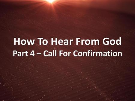 Part 4 – Call For Confirmation