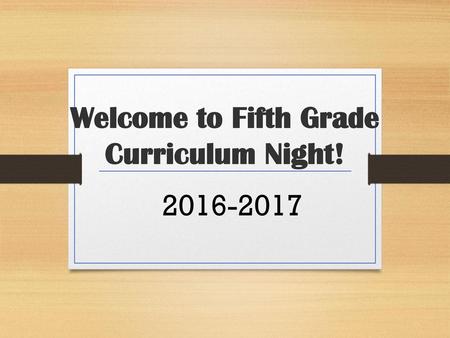 Welcome to Fifth Grade Curriculum Night!