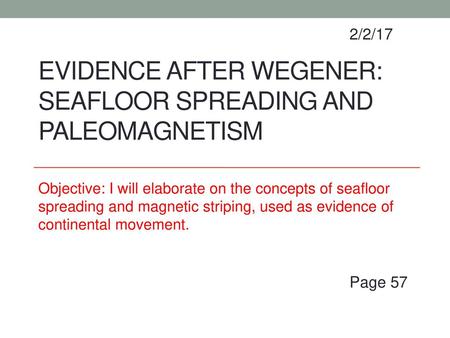 Evidence after wegener: seafloor spreading and PALEOMAGNETISM