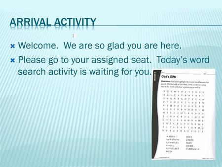 Arrival Activity Welcome. We are so glad you are here.