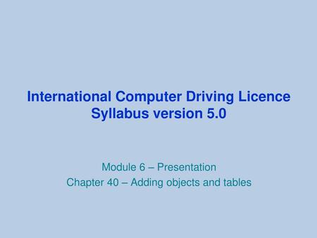 International Computer Driving Licence Syllabus version 5.0