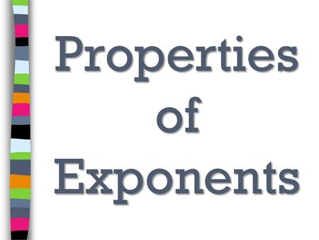 Properties of Exponents