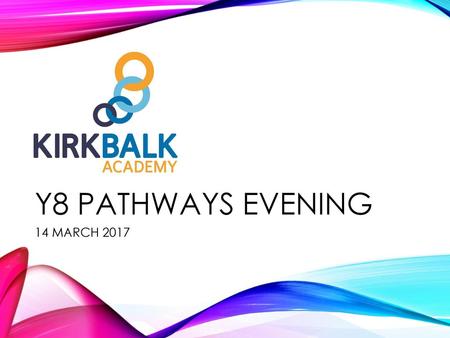 Y8 PATHWAYS Evening 14 MARCH 2017.