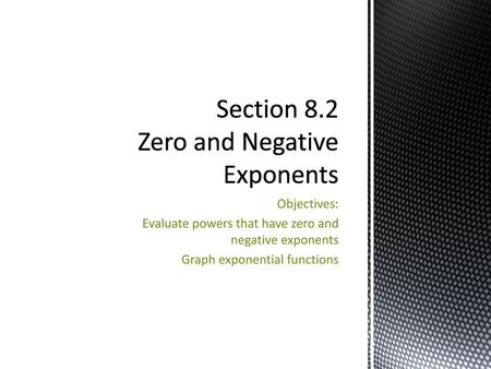 Section 8.2 Zero and Negative Exponents