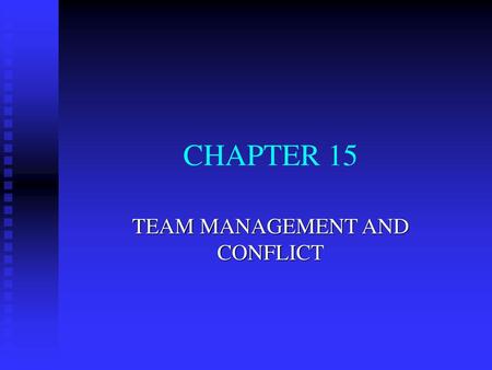 TEAM MANAGEMENT AND CONFLICT