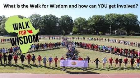 What is the Walk for Wisdom and how can YOU get involved?