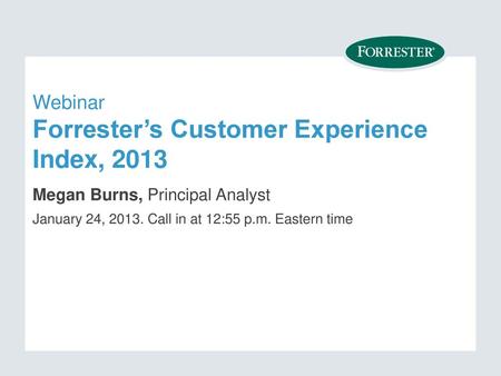 Webinar Forrester’s Customer Experience Index, 2013