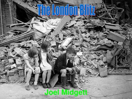 The London Blitz Joel Midgett.