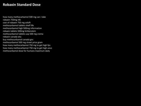 Robaxin Standard Dose how many methocarbamol 500 mg can i take robaxin 750mg nfe cost of robaxin 750 mg zoloft methocarbamol tablets shelf life methocarbamol.