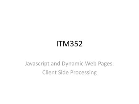 Javascript and Dynamic Web Pages: Client Side Processing