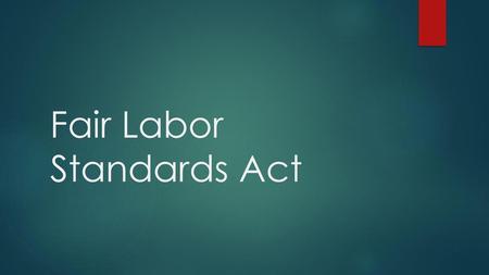 Fair Labor Standards Act