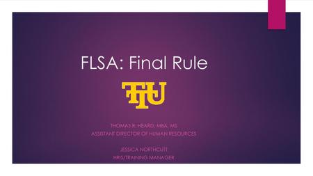 FLSA: Final Rule Thomas R. Heard, MBA, MS