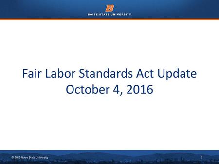 Fair Labor Standards Act Update October 4, 2016