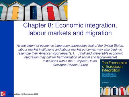 Chapter 8: Economic integration, labour markets and migration As the extent of economic integration approaches that of the United States, labour market.