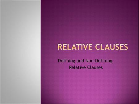 Defining and Non-Defining Relative Clauses