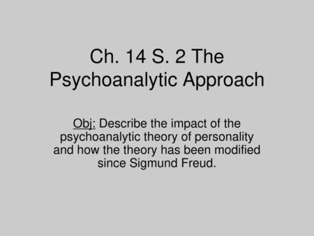 Ch. 14 S. 2 The Psychoanalytic Approach