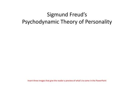 Sigmund Freud’s Psychodynamic Theory of Personality