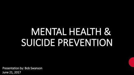 MENTAL HEALTH & SUICIDE PREVENTION