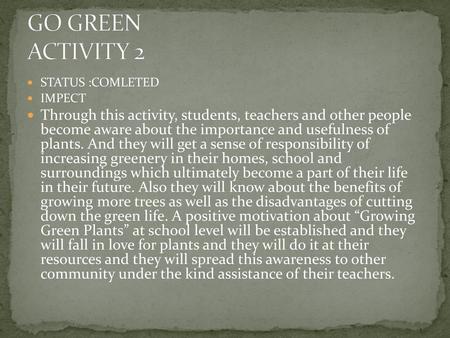 GO GREEN  ACTIVITY 2 STATUS :COMLETED IMPECT