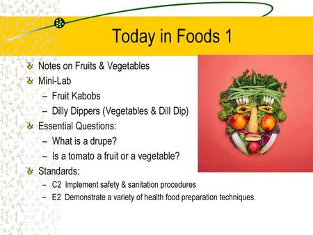 Today in Foods 1 Notes on Fruits & Vegetables Mini-Lab Fruit Kabobs