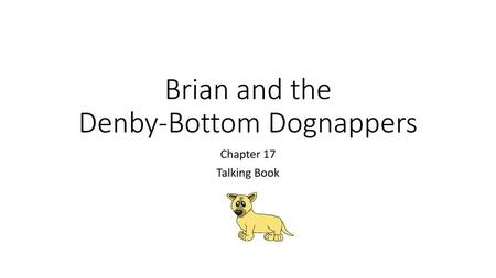 Brian and the Denby-Bottom Dognappers