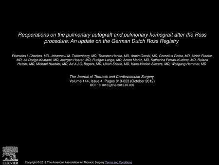 Reoperations on the pulmonary autograft and pulmonary homograft after the Ross procedure: An update on the German Dutch Ross Registry  Efstratios I. Charitos,