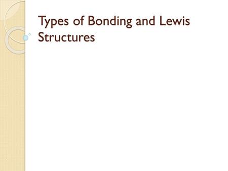 Types of Bonding and Lewis Structures