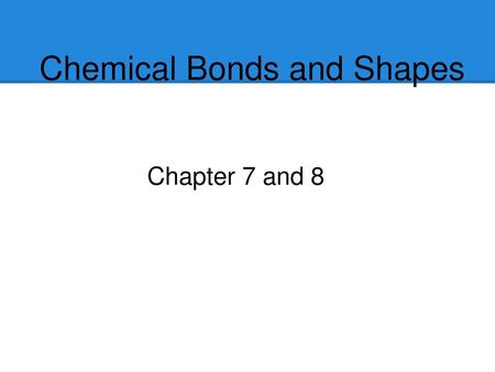 Chemical Bonds and Shapes