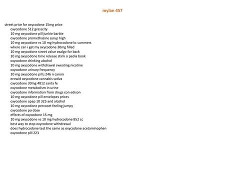Mylan 457 street price for oxycodone 15mg price oxycodone 512 grasscity 10 mg oxycodone pill junkie barbie oxycodone promethazine syrup high 10 mg oxycodone.