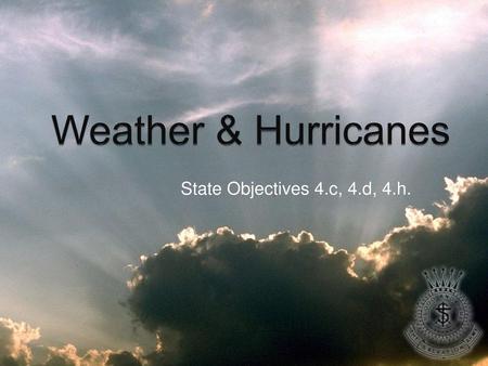 Weather & Hurricanes State Objectives 4.c, 4.d, 4.h.