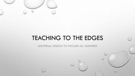 UNIVERSAL DESIGN TO INCLUDE ALL LEARNERS