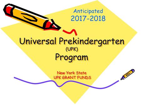 Universal Prekindergarten (UPK) Program New York State UPK GRANT FUNDS