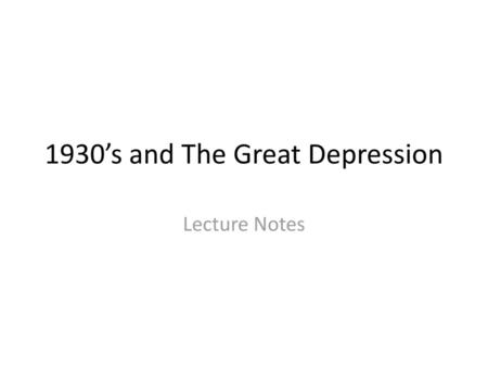 1930’s and The Great Depression