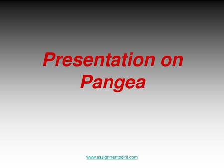 Presentation on Pangea