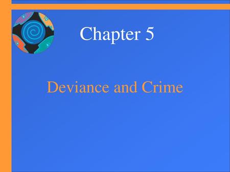 Chapter 5 Deviance and Crime.