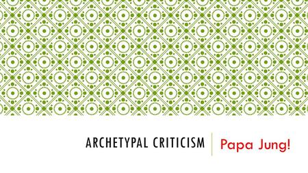 Archetypal Criticism Papa Jung!.