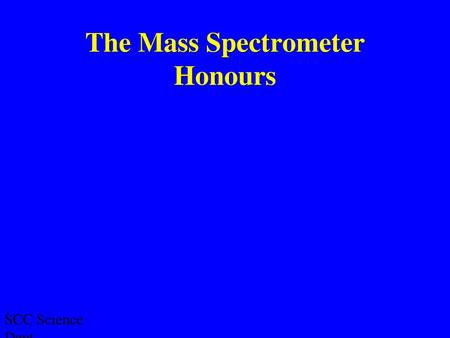 The Mass Spectrometer Honours