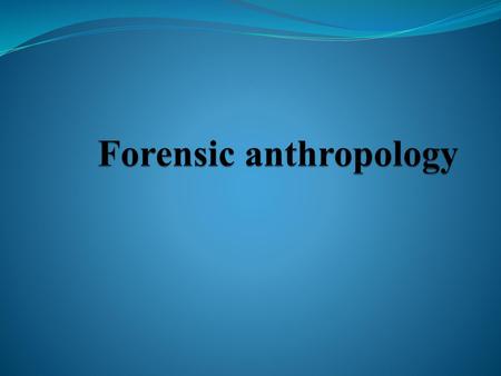 Forensic anthropology