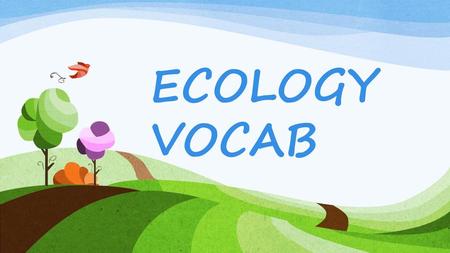 ECOLOGY VOCAB.