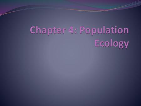 Chapter 4: Population Ecology