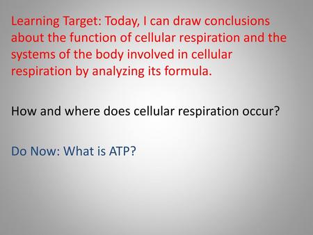 Learning Target: Today, I can draw conclusions about the function of cellular respiration and the systems of the body involved in cellular respiration.