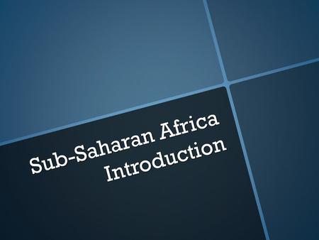 Sub-Saharan Africa Introduction