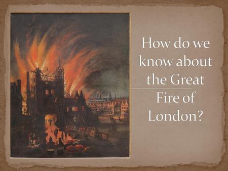 How do we know about the Great Fire of London?