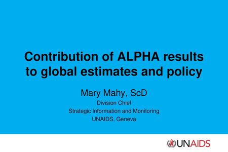 Contribution of ALPHA results to global estimates and policy