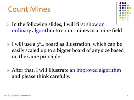 Count Mines In the following slides, I will first show an ordinary algorithm to count mines in a mine field. I will use a 3*4 board as illustration, which.