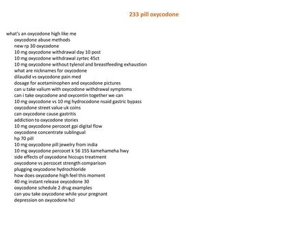233 pill oxycodone what's an oxycodone high like me oxycodone abuse methods new rp 30 oxycodone 10 mg oxycodone withdrawal day 10 post 10 mg oxycodone.