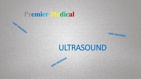 Premier Medical EMR ORDERING EMR ORDERING ULTRASOUND EMR ORDERING.