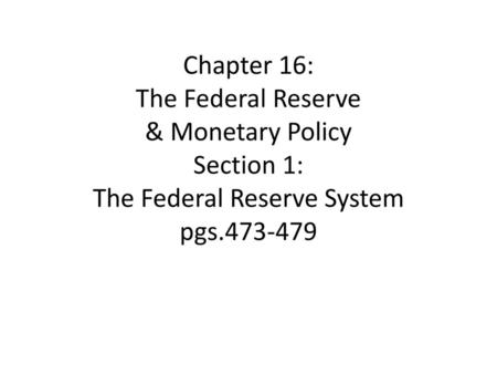 Creating the Fed As you recall from Chapter 10, there were times when the U.S. economy suffered from panics and banking was very unstable. The government.